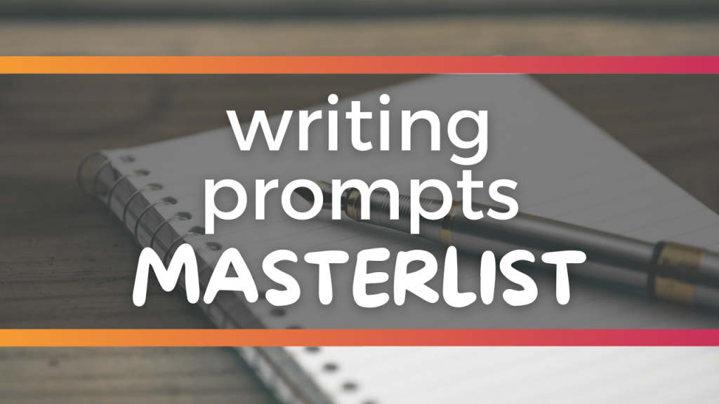 This post includes a masterlist of writing prompts.