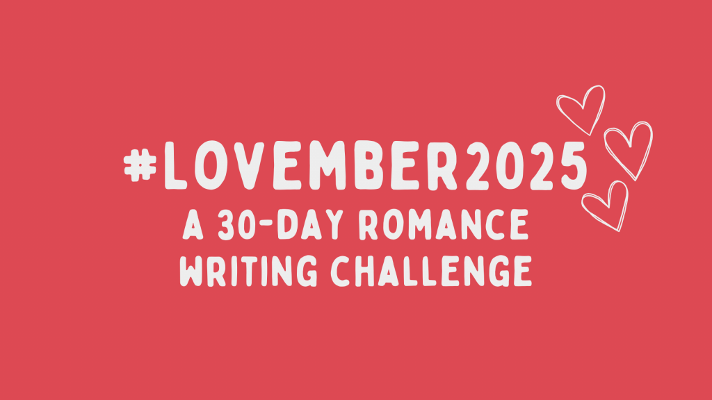 Text announces #Lovember2025, a 30-day romance writing challenge, in white text on a red background. There are three sketchy hearts next to the 5.